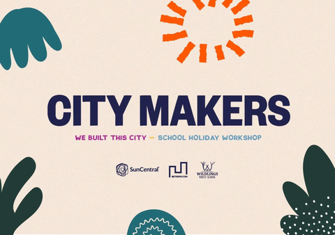 CITY MAKERS SCHOOL HOLIDAYS WORKSHOPS (APRIL 2023)